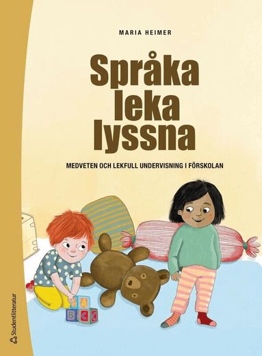 Maria Heimer - Språka leka lyssna : medveten och lekfull undervisning i förskolan, Häftad