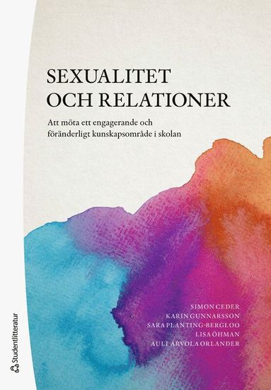 bokomslag Sexualitet och relationer - Att möta ett engagerande och föränderligt kunskapsområde i skolan