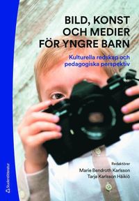 bokomslag Bild, konst och medier för yngre barn : kulturella redskap och pedagogiska perspektiv