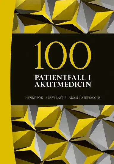 Henry Fok, Kerry Layne, Adam Nabeebaccus - 100 patientfall i akutmedicin, Häftad