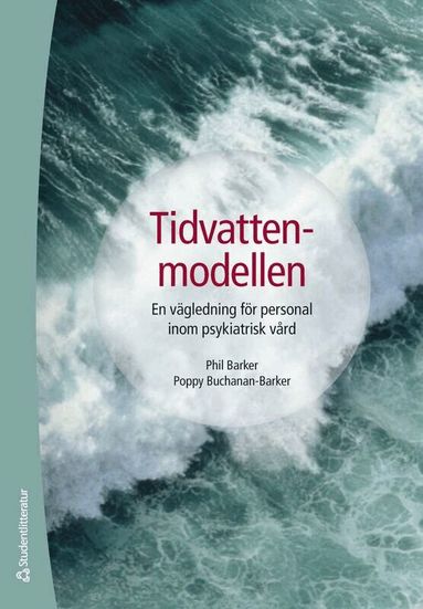 Phil Barker, Poppy Buchanan-Barker - Tidvattenmodellen : en vägledning för personal inom psykiatrisk vård, Häftad