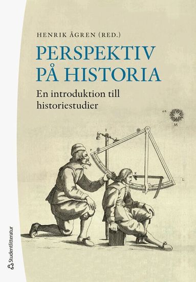 Henrik Ågren, Gunnel Cederlöf, Charlotta Forss, David Gaunt, Karin Hassan Jansson, Hans Hägerdal, Arne Kaijser, Lars Kvarnström, Thomas Lindkvist, Christopher Pihl, Yvonne Maria Werner - Perspektiv på historia : en introduktion till historiestudier, Häftad