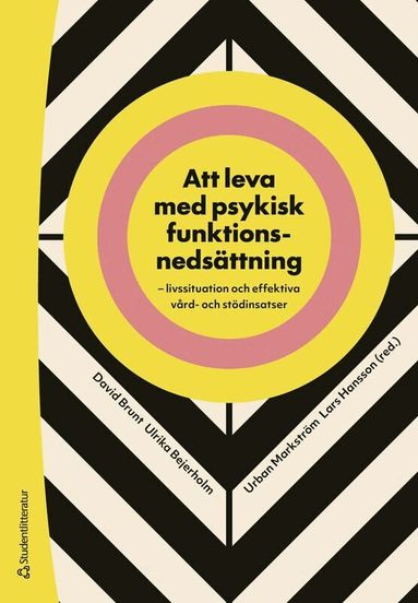 David Brunt, Ulrika Bejerholm, Urban Markström, Lars Hansson, Elisabeth Argentzell, Sofie Bäärnhielm, Lena Hedlund, Helene Hillborg, Fredrik Hjärthag, Björn Hofvander, Annika Lexén, Amanda Lundvik Gyllensten, David Rosenberg, Martin Rydberg, Mikael Sandlund, Ulla-Karin Schön, Petra Svedberg, Agneta Öjehagen - Att leva med psykisk funktionsnedsättning - Livssituation och effektiva vård- och stödinsatser, Häftad