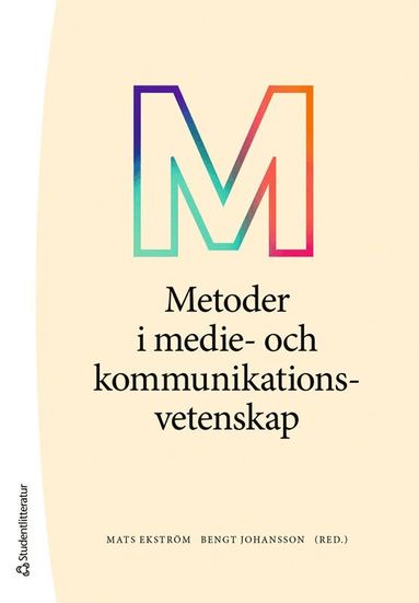 Mats Ekström, Bengt Johansson, Stina Bengtsson, Peter Berglez, Göran Eriksson, Michael Karlsson, Lame M. Kenalemang, Sebastian Lundmark, Amanda Ramsälv, Jakob Svensson, Orla Vigsø, Oscar Westlund, Mathilda Åkerlund - Metoder i medie- och kommunikationsvetenskap, Häftad