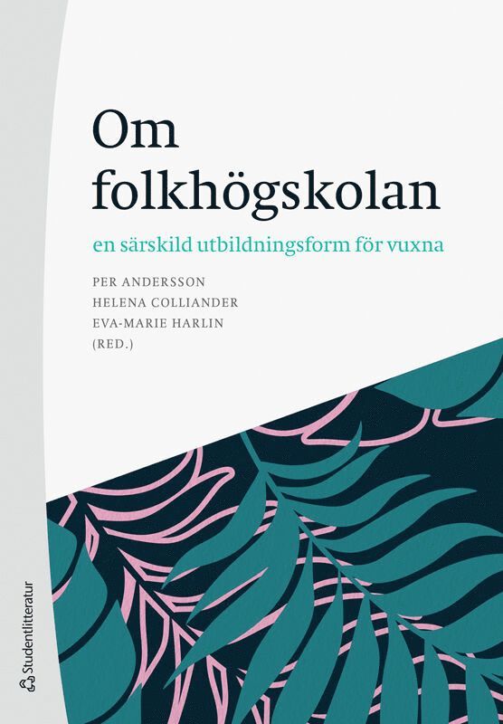 Per Andersson, Helena Colliander, Eva-Marie Harlin, Song-ee Ahn, Andreas Fejes, Jonas Forsmark, Anders Hallqvist, Diana Holmqvist, Louise Malmström, Filippa Millenberg, Henrik Nordvall, Martina Nordqvist Färnskog, Erik Nylander, Lina Rahm, Helena Tsagalidis - Om folkhögskolan - en särskild utbildningsform för vuxna, Häftad