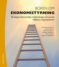 bokomslag Boken om ekonomistyrning - Så skapas ekonomiskt, miljömässigt och socialt hållbara organisationer