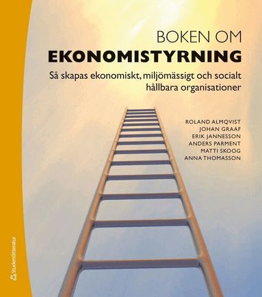 Roland Almqvist, Johan Graaf, Erik Jannesson, Anders Parment, Matti Skoog, Anna Thomasson - Boken om ekonomistyrning : så skapas ekonomiskt, miljömässigt och socialt hållbara organisationer, Häftad
