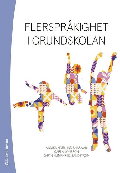 Annika Norlund Shaswar, Carla Jonsson, Karyn Humphries Sandström, Constanze Ackermann-Boström, Jenny Bergström, Camilla Bjørke, Ingela Bohm, Anna Burman Nyberg, Vesna Busic, Emma Gyllerfelt, Anna Maria Hipkiss, Elisabet Jagell, Sofie Johansson, Sofia Lindén, Annika Lundell, Pia Mikander, Malin Norberg, Clas Olander, Helena Reierstam, Jenny Rosén, Anna Slotte, Erika Sturk, Robert Walldén, Åsa Wedin, Helena Vennberg, Stina Westerlund, Elisabeth Zetterholm - Flerspråkighet i grundskolan, Häftad