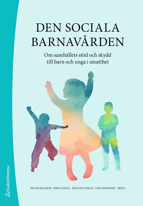 David Pålsson, Sofia Enell, Elin Hultman, Lina Ponnert, Ann-Sofie Bergman, Anette Bolin, Hilma Forsman, Susanna Johansson, Tarja Pösö, Emelie Shanks, Johanna Sköld, Kerstin Svensson, Maria Svensson, Maria A. Vogel, Stefan Wiklund, Therése Wissö - Den sociala barnavården - - Om samhällets stöd och skydd till barn och unga i utsatthet, Häftad