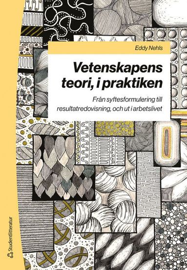 bokomslag Vetenskapens teori, i praktiken - Från syftesformulering till resultatredovisning, och ut i arbetslivet