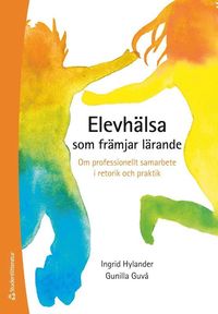 bokomslag Elevhälsa som främjar lärande : om professionellt samarbete i retorik och praktik