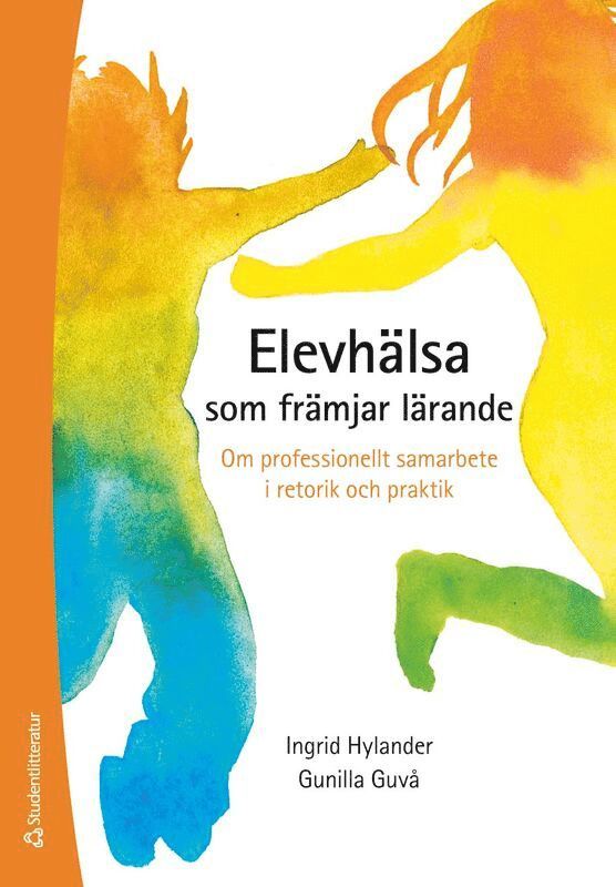 Ingrid Hylander, Gunilla Guvå - Elevhälsa som främjar lärande : om professionellt samarbete i retorik och praktik, Häftad