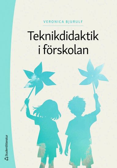 Veronica Bjurulf - Teknikdidaktik i förskolan, Häftad