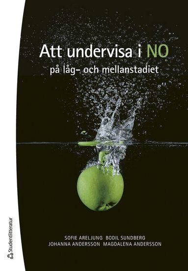 Sofie Areljung, Bodil Sundberg, Johanna Andersson, Magdalena Andersson - Att undervisa i NO på låg- och mellanstadiet, Häftad