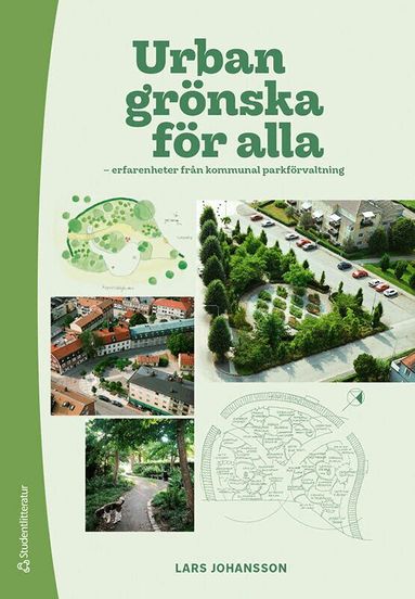 Lars Johansson - Urban grönska för alla : erfarenheter från kommunal parkförvaltning, Häftad