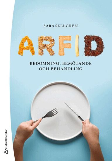 Sara Sellgren - Arfid : bedömning, bemötande och behandling, Häftad