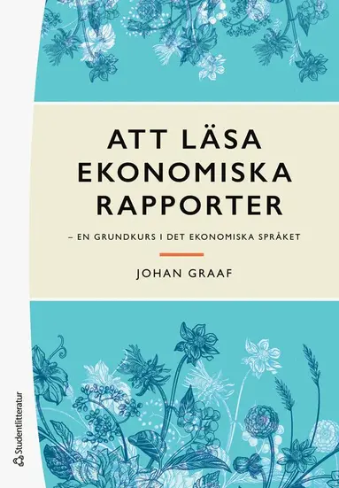 Johan Graaf - Att läsa ekonomiska rapporter : en grundkurs i det ekonomiska språket, Häftad