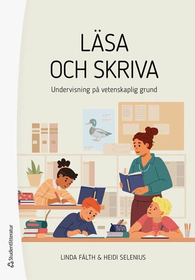 Linda Fälth, Heidi Selenius - Läsa och skriva : undervisning på vetenskaplig grund, Häftad