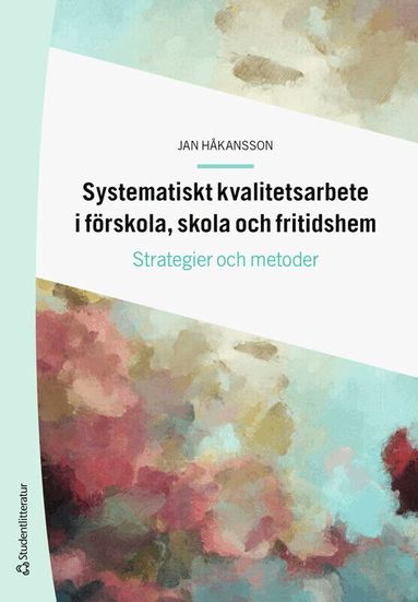 Jan Håkansson - Systematiskt kvalitetsarbete i förskola, skola och fritidshem : strategier och metoder, Häftad