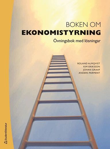 Roland Almqvist, Kim Eriksson, Johan Graaf, Anders Parment - Boken om ekonomistyrning : övningsbok med lösningar, Häftad