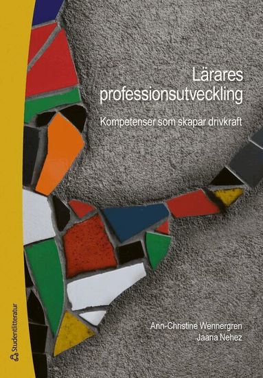 Ann-Christine Wennergren, Jaana Nehez - Lärares professionsutveckling - Kompetenser som skapar drivkraft, Häftad