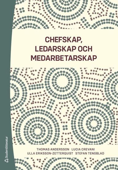 Thomas Andersson, Lucia Crevani, Ulla Eriksson-Zetterquist, Stefan Tengblad - Chefskap, ledarskap, medarbetarskap, Häftad
