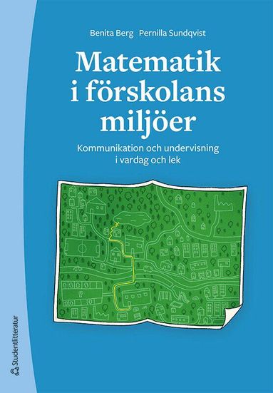Benita Berg, Pernilla Sundqvist - Matematik i förskolans miljöer - Kommunikation och undervisning i vardag och lek, Häftad
