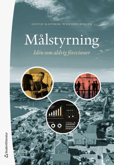 Gustaf Kastberg Weichselberger - Målstyrning : idén som aldrig försvinner, Häftad