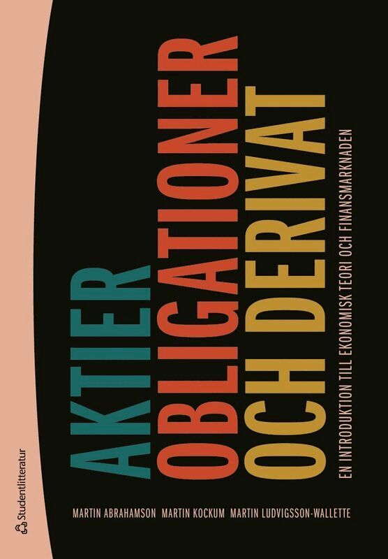 Martin Abrahamson, Martin Kockum, Martin Ludvigsson-Wallette - Aktier, obligationer och derivat - En introduktion till ekonomisk teori och finansmarknaden, Häftad. Tillgänglighet: Lägg i varukorg