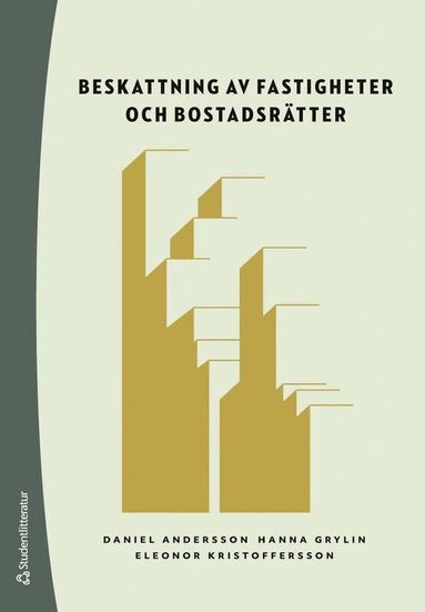 Daniel Andersson, Hanna Grylin, Eleonor Kristoffersson - Beskattning av fastigheter och bostadsrätter : inkomstskatt, mervärdesskatt, fastighetsskatter och punktskatter, Häftad