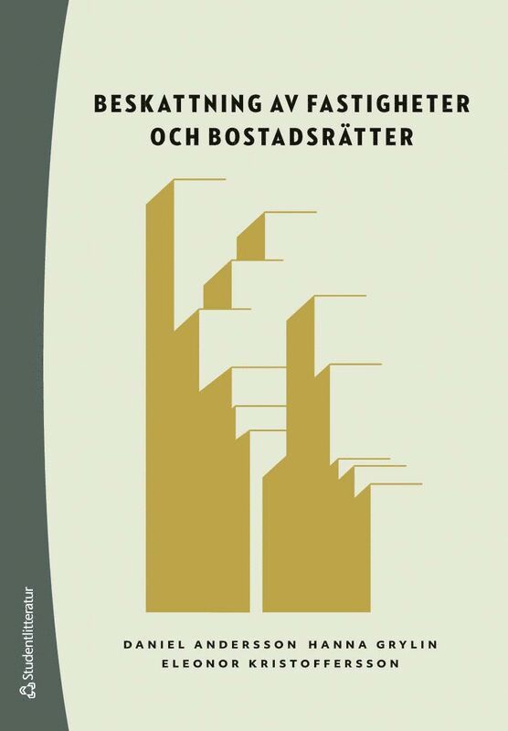 Daniel Andersson, Hanna Grylin, Eleonor Kristoffersson - Beskattning av fastigheter och bostadsrätter - Inkomstskatt, mervärdesskatt, fastighetsskatter och punktskatter, Häftad