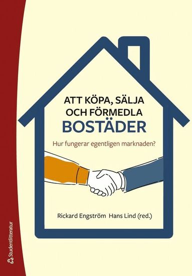 Rickard Engström, Hans Lind, Sylwia Lindqvist, Peter Palm, Birgitta Vitestam, Mats Wilhelmsson - Att köpa, sälja och förmedla bostäder - Hur fungerar egentligen marknaden?, Häftad