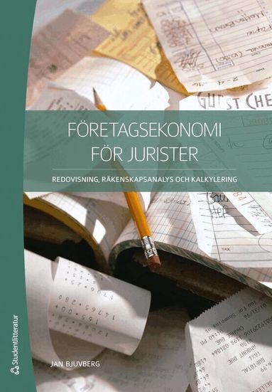 Jan Bjuvberg - Företagsekonomi för jurister : redovisning, räkenskapsanalys och kalkylering, Häftad