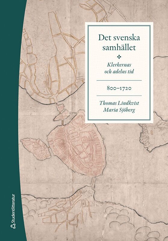 Thomas Lindkvist, Maria Sjöberg - Det svenska samhället 800-1720 : klerkernas och adelns tid, Häftad