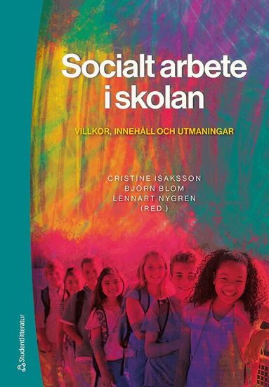 Anna Larsson, Cristine Isaksson, Björn Blom, Lennart Nygren, Riyadh Al-Baldawi, Zahra Baldawi, Yvonne D-Wester, Inger Ekman, Mikael Hellstadius, Jan Hjelte, Malin Johansson, Karina Lundborg, Marja Onsjö, Eva Randell, Lennart G Svensson, Kristina Szönyi - Socialt arbete i skolan - Villkor, innehåll och utmaningar, Häftad