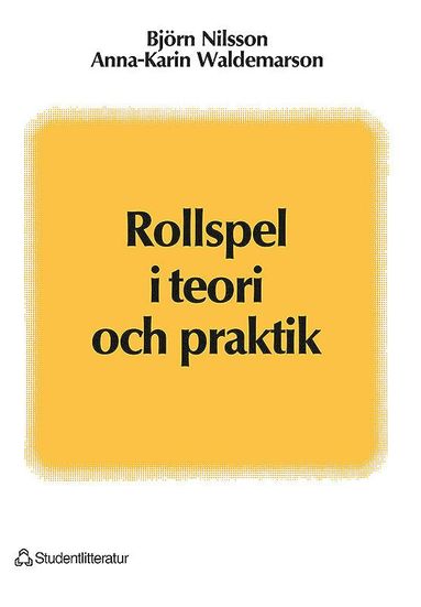 Björn Nilsson, Anna-Karin Waldemarson - Rollspel i teori och praktik, Häftad