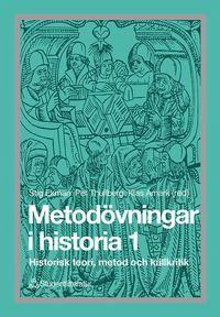 bokomslag Metodövningar i historia 1 - Historisk teori, metod och källkritik