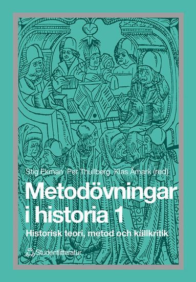 Stig Ekman, Anders Boberg, Stig Boberg, Göran Dahlbäck, Torbjörn Nilsson, Tom Olsson, Per Thullberg, Klas Åmark - Metodövningar i historia 1 - Historisk teori, metod och källkritik, Häftad