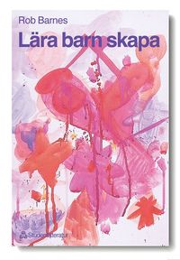 bokomslag Lära barn skapa - Kreativt arbete med barn