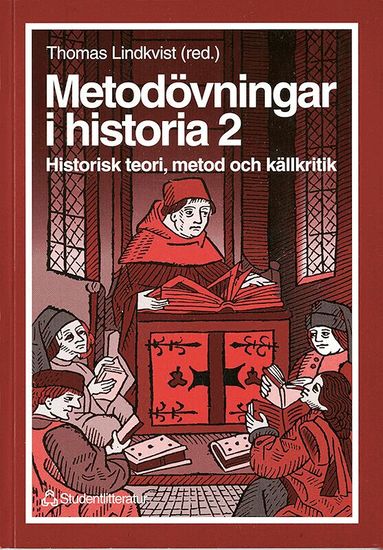 Thomas Lindkvist, Stig Ekman, Torbjörn Nilsson, Bo Persson, Maria Sjöberg - Metodövningar i historia 2 - Historisk teori, metod och källkritik, Häftad