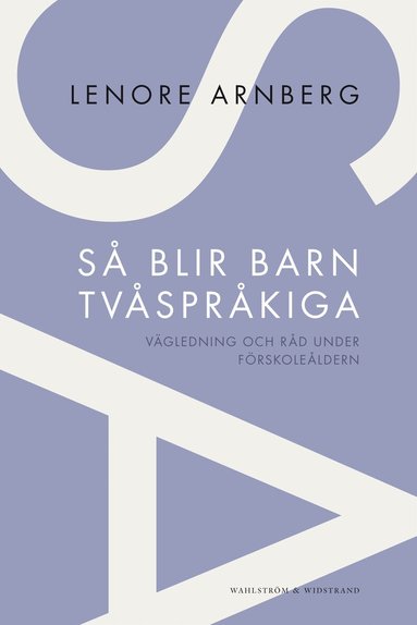 Lenore Arnberg - Så blir barn tvåspråkiga : vägledning och råd under förskoleåldern, Häftad