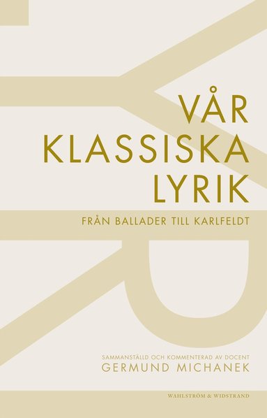 Vår klassiska lyrik : från ballader till Karlfeldt, Häftad