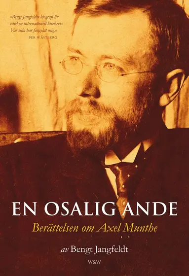 Bengt Jangfeldt - En osalig ande : berättelsen om Axel Munthe, Häftad