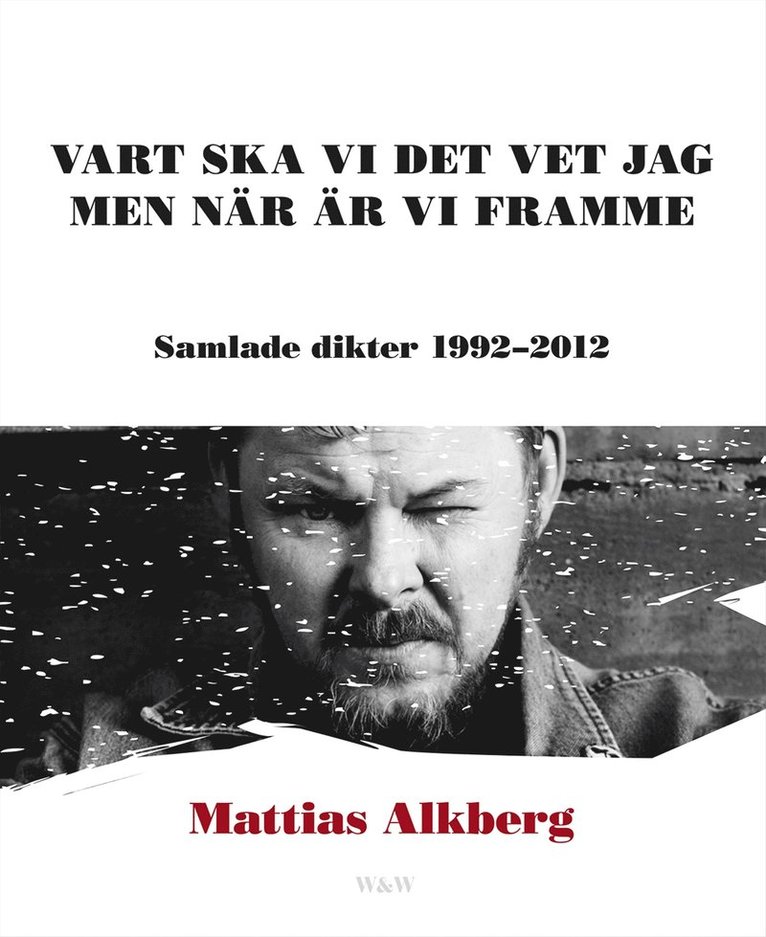 Vart ska vi det vet jag men när är vi framme: Samlade dikter 1992-2012 1