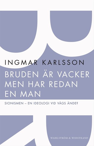 Ingmar Karlsson - Bruden är vacker men har redan en man : sionismen - en ideologi vid vägs ände?, Häftad