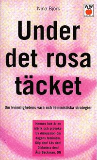 bokomslag Under det rosa täcket - Om kvinnlighetens vara och femini