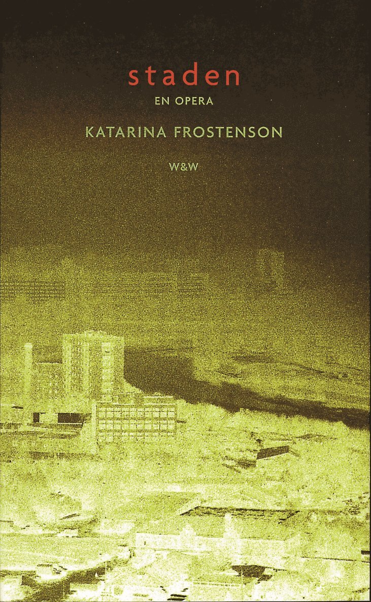 Staden : en opera : libretto