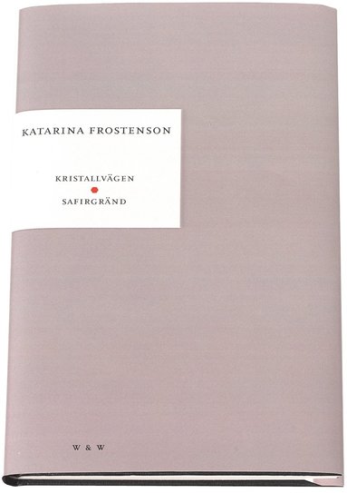 Katarina Frostenson - Kristallvägen ; Safirgränd, Inbunden