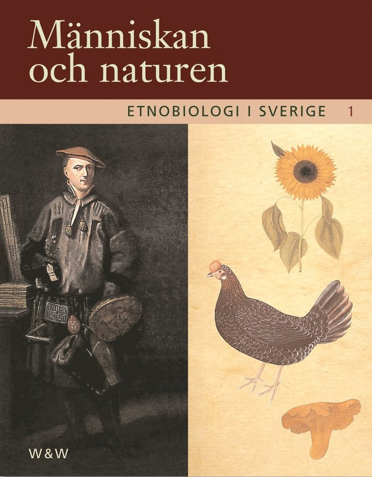 Flera Författare - Etnobiologi i Sverige, del 1 : Människan och naturen, Inbunden