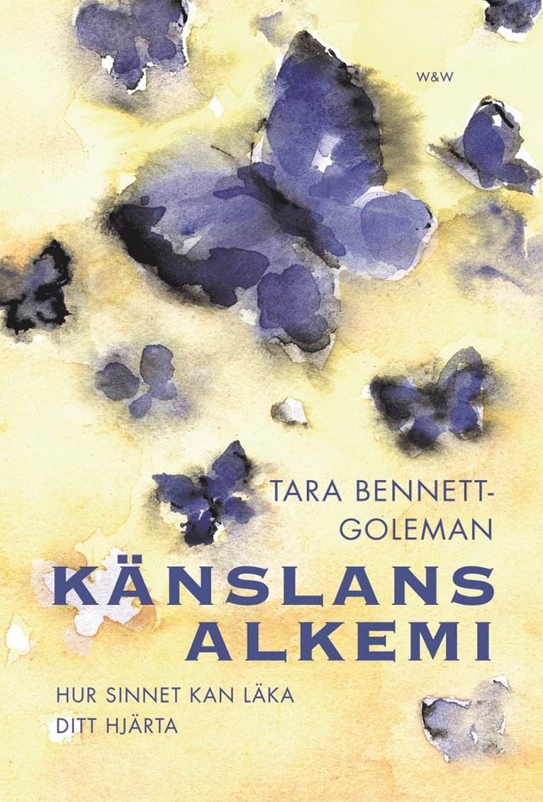 Tara Bennett-Goleman - Känslans alkemi - hur sinnet kan läka ditt hjärta, Inbunden